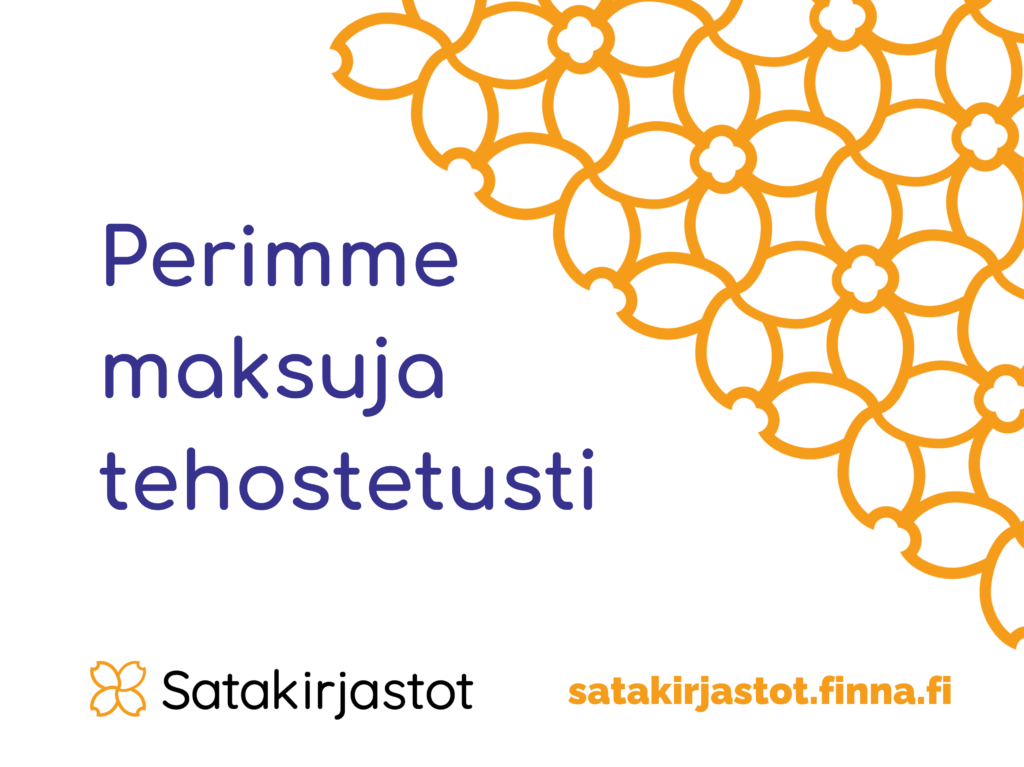 Perimme maksuja tehostetusti -juliste valkoisella pohjalla oransseja kukkakuvioita, Satakirjastojen logo ja verkkosivu satakirjastot.finna.fi